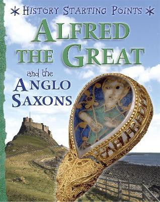 History Starting Points: Alfred the Great and the Anglo Saxons(English, Paperback, Gill David)