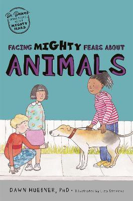 Facing Mighty Fears About Animals(English, Paperback, Huebner Dawn PhD)