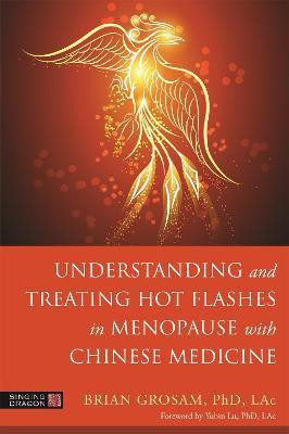 Understanding and Treating Hot Flashes in Menopause with Chinese Medicine(English, Electronic book text, Grosam Brian Dr.)