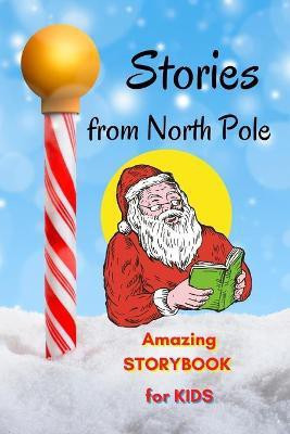 Stories from North Pole - Amazing Storybook for Kids(English, Paperback, Snow Yasmine)