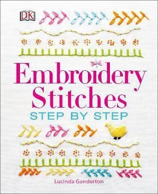 Embroidery Stitches Step-by-Step(English, Hardcover, Ganderton Lucinda)