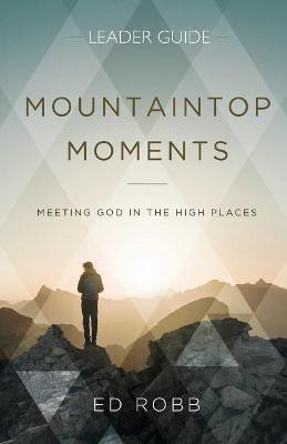 Mountaintop Moments Leader Guide(English, Paperback, Robb Ed)