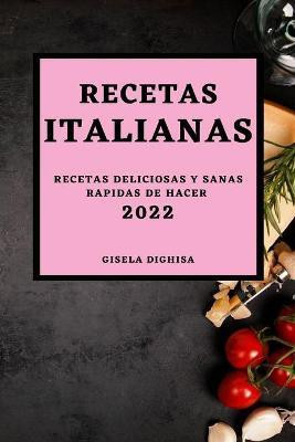 Las Recetas Italianas 2022(Spanish, Paperback, Dighisa Gisela)