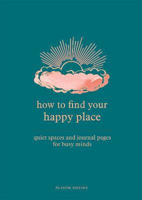 How to Find Your Happy Place(English, Paperback, Davies Alison)