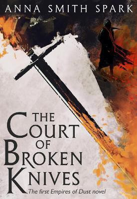 The Court of Broken Knives(English, Paperback, Smith Spark Anna)