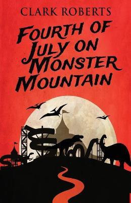 Fourth of July on Monster Mountain(English, Paperback, Roberts Clark)