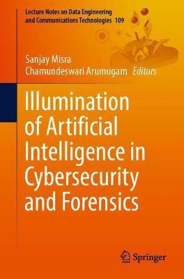 Illumination of Artificial Intelligence in Cybersecurity and Forensics(English, Paperback, unknown)