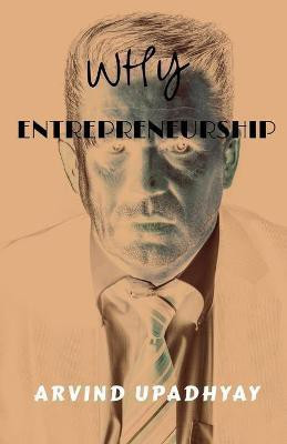 why entrepreneurship(English, Paperback, Upadhyay Arvind)