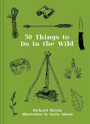 Fifty Things to Do in the Wild(English, Hardcover, Skrein Richard)