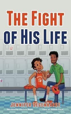 The Fight of His Life(English, Paperback, Degenhardt Jennifer)