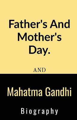 Father's And Mother's Day And Mahatma Gandhi Biography.(English, Paperback, Sai Teja S Krishna)