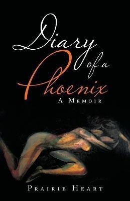 Diary of a Phoenix(English, Paperback, Heart Prairie)