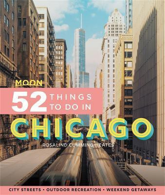 Moon 52 Things to Do in Chicago (First Edition)(English, Paperback, Cummings-Yeates Rosalind)