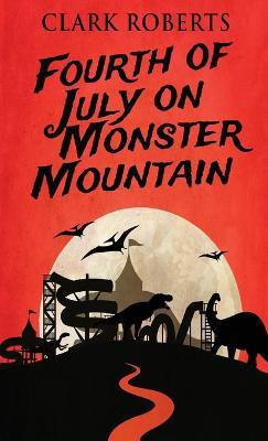Fourth of July on Monster Mountain(English, Hardcover, Roberts Clark)