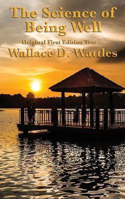 The Science of Being Well(English, Hardcover, Wattles Wallace D)