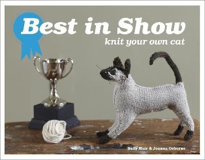 Best in Show: Knit Your Own Cat(English, Hardcover, Muir Sally)