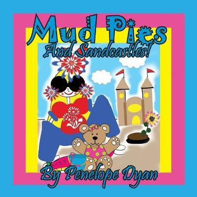 Mud Pies And Sandcastles!(English, Paperback, Dyan Penelope)