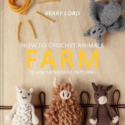 How to Crochet Animals: Farm(English, Hardcover, Lord Kerry)