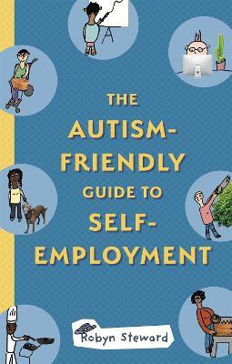 The Autism-Friendly Guide to Self-Employment(English, Paperback, Steward Robyn)