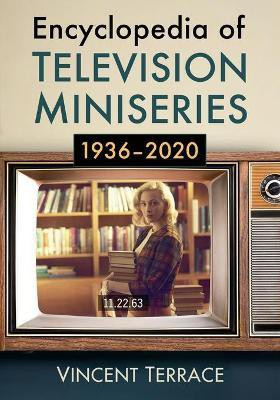 Encyclopedia of Television Miniseries, 1936-2020(English, Paperback, Terrace Vincent)