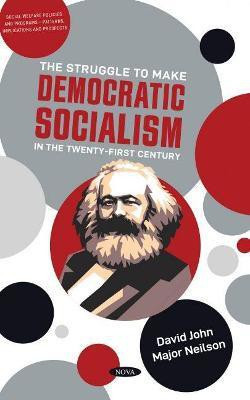 The Struggle to Make Democratic Socialism in the Twenty-First Century(English, Hardcover, Neilson David John Major)