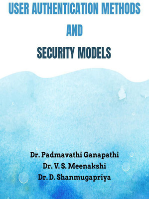 User Authentication Methods and Security Models(English, Paperback, Padmavathi Ganapathi)
