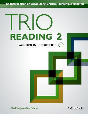 Trio Reading: Level 2: Student Book with Online Practice  - The Intersection of Vocabulary, Critical Thinking & Reading(English, Mixed media product, Adams Kate)