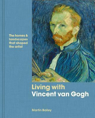 Living with Vincent van Gogh(English, Hardcover, Bailey Martin)