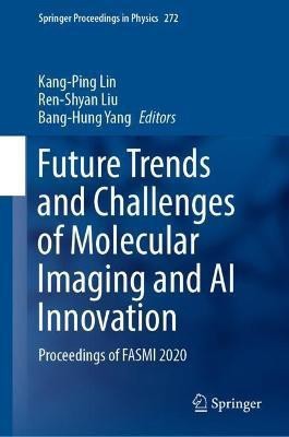 Future Trends and Challenges of Molecular Imaging and AI Innovation(English, Hardcover, unknown)