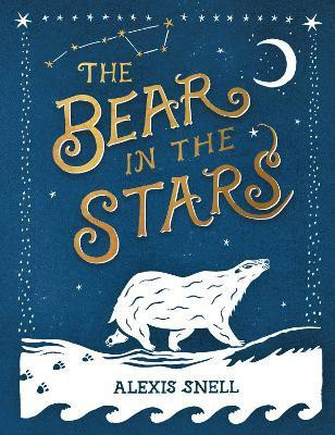 The Bear in the Stars(English, Hardcover, Snell Alexis)