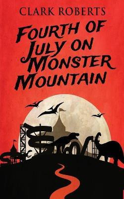 Fourth of July on Monster Mountain(English, Paperback, Roberts Clark)