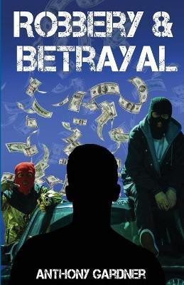 Robbery & Betrayal(English, Paperback, Gardner Anthony)