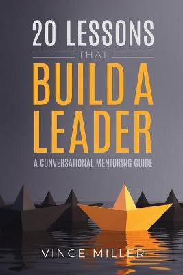 20 Lessons that Build a Leader(English, Paperback, Miller Vince)