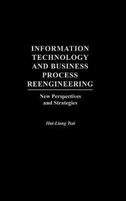 Information Technology and Business Process Reengineering(English, Hardcover, Liang Tsai Hui)