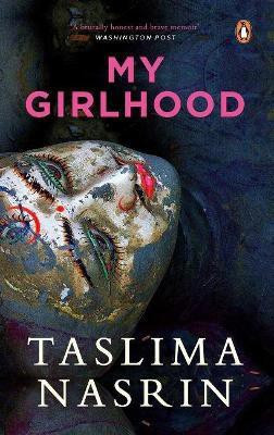 My Girlhood(English, Hardcover, Tr) Taslima Nasrin (Maharghya Chakraborty)