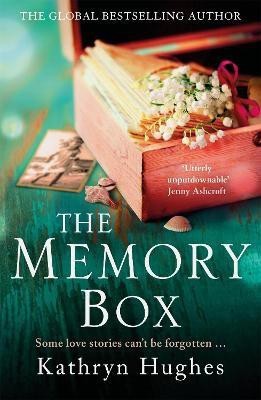 The Memory Box: Heartbreaking historical fiction set partly in World War Two, inspired by true events, from the global bestselling author(English, Paperback, Hughes Kathryn)