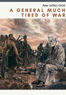 A General Much Tired of War(English, Paperback, Jeffery Peter)