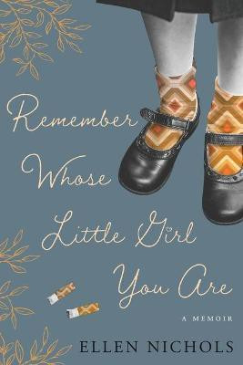 Remember Whose Little Girl You Are(English, Paperback, Nichols Ellen)