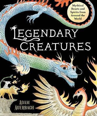 Legendary Creatures(English, Hardcover, Auerbach Adam)