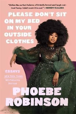 Please Don't Sit on My Bed in Your Outside Clothes(English, Hardcover, Robinson Phoebe)