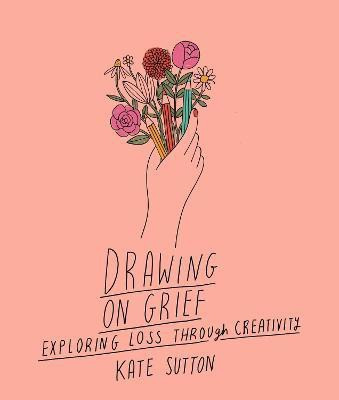 Drawing On Grief: Volume 1(English, Paperback, Sutton Kate)