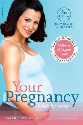 Your Pregnancy Week by Week, 8th Edition(English, Paperback, Curtis Glade)