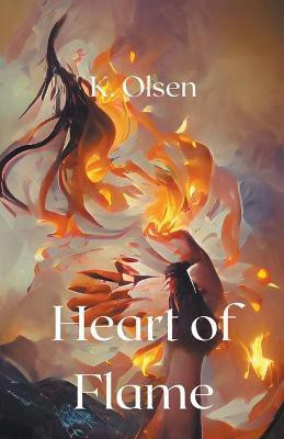 Heart of Flame(English, Paperback, Olsen K)