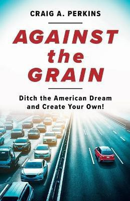 Against the Grain(English, Paperback, Perkins Craig A)