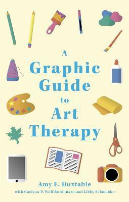 A Graphic Guide to Art Therapy(English, Paperback, Huxtable Amy E.)