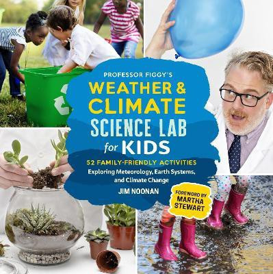 Professor Figgy's Weather and Climate Science Lab for Kids(English, Paperback, Noonan Jim)