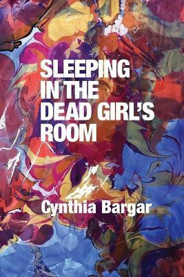 Sleeping in the Dead Girl's Room(English, Paperback, Bargar Cynthia)