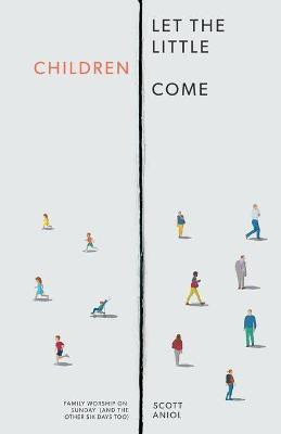 Let the Little Children Come(English, Paperback, Aniol Scott)