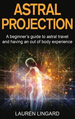 Astral Projection(English, Hardcover, Lingard Lauren)
