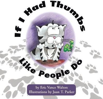 If I Had Thumbs Like People Do(English, Paperback, Walton Eric Vance)